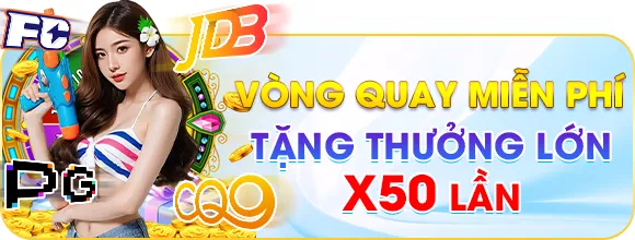 vòng quay miễn phí tặng thưởng lớn x50 lần