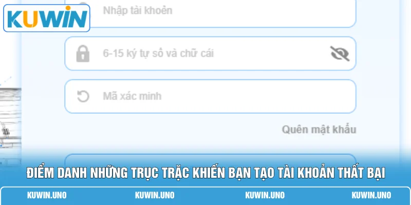 Điểm danh những trục trặc khiến bạn tạo tài khoản thất bại 