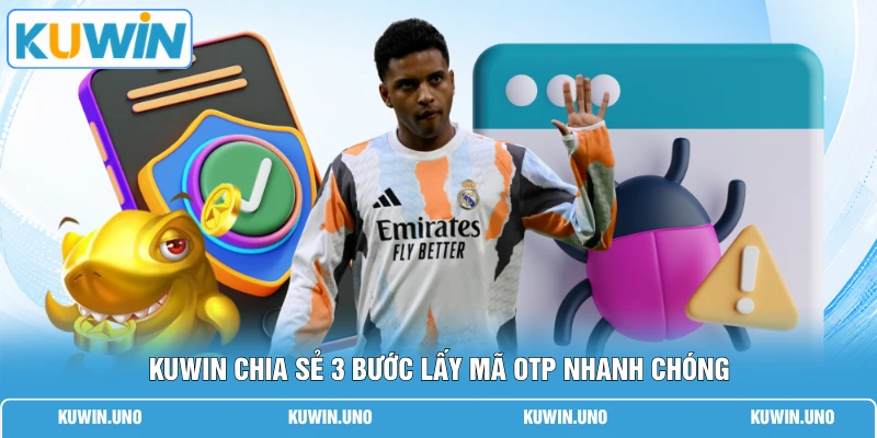 Lấy Mã OTP KUWIN | 3 Bước Lấy Nhanh Nhận 100K Tiền Thưởng