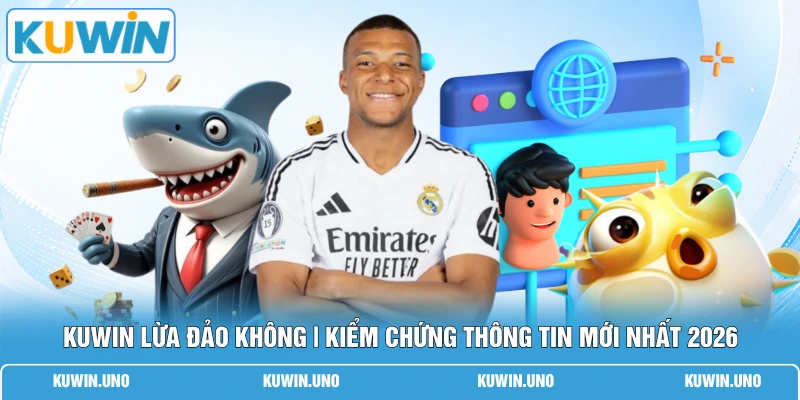 KUWIN Lừa Đảo Không | Kiểm Chứng Thông Tin Mới Nhất 2026