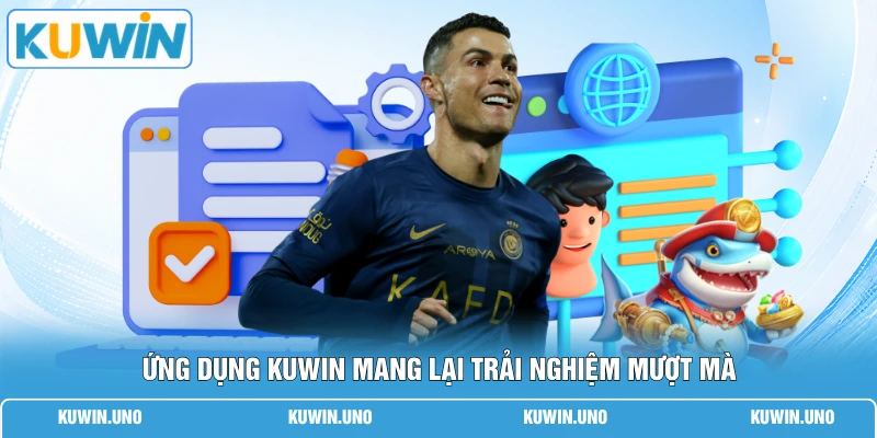 KUWIN Apk | Link Tải Chuẩn 100% Cho Hệ Điều Hành Android 3 Ứng dụng KUWIN mang lại trải nghiệm mượt mà